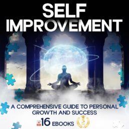 Self Improvement A Comprehensive Guide to Personal Growth and Success