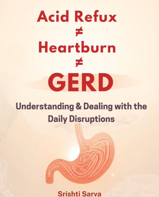 Acid reflux ≠ heartburn ≠ GERD: Understanding & Dealing with the Daily Disruptions