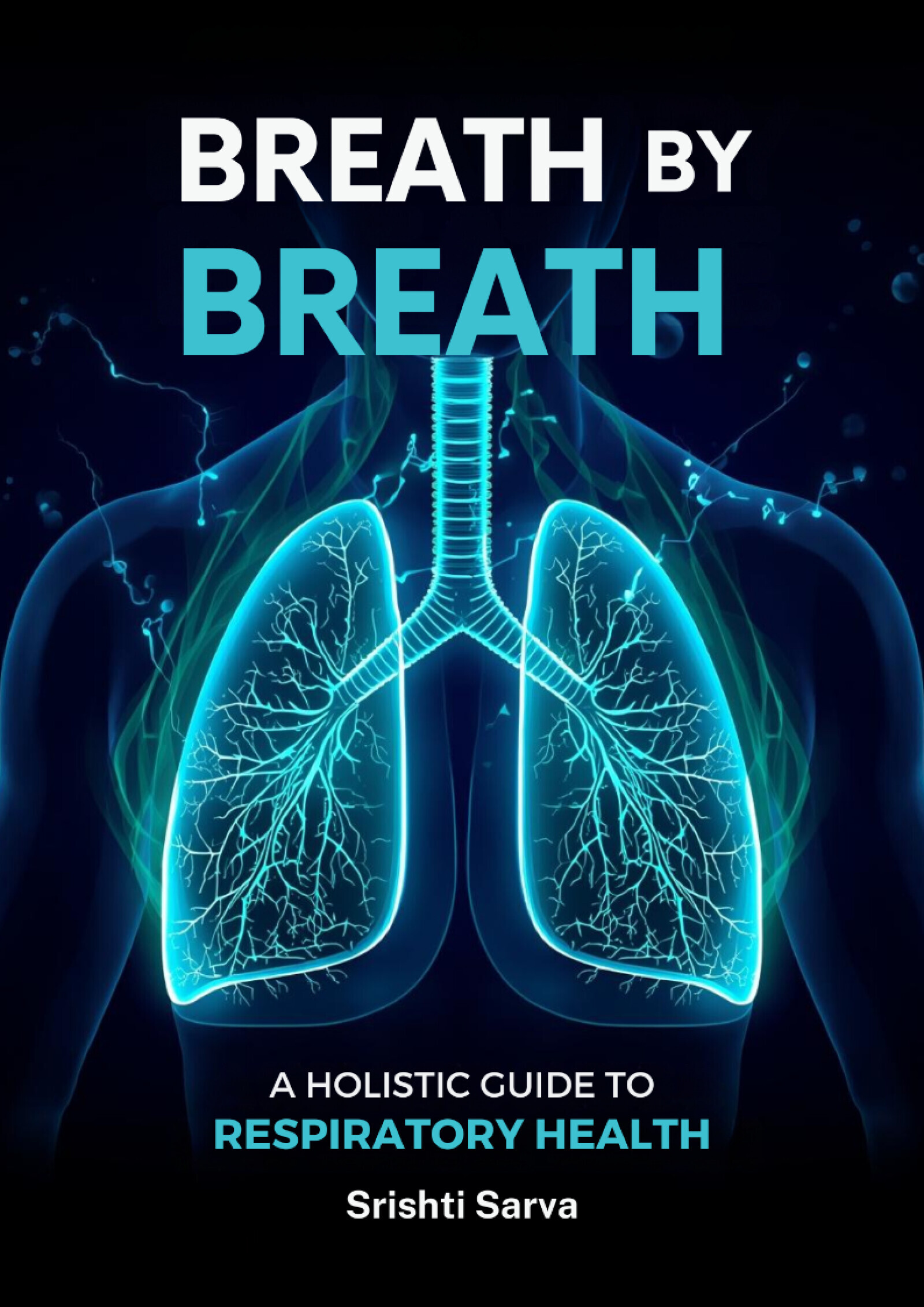 Breath by Breath: A Holistic Guide to Respiratory Health 1 Asthma & Breathing Issues eBook