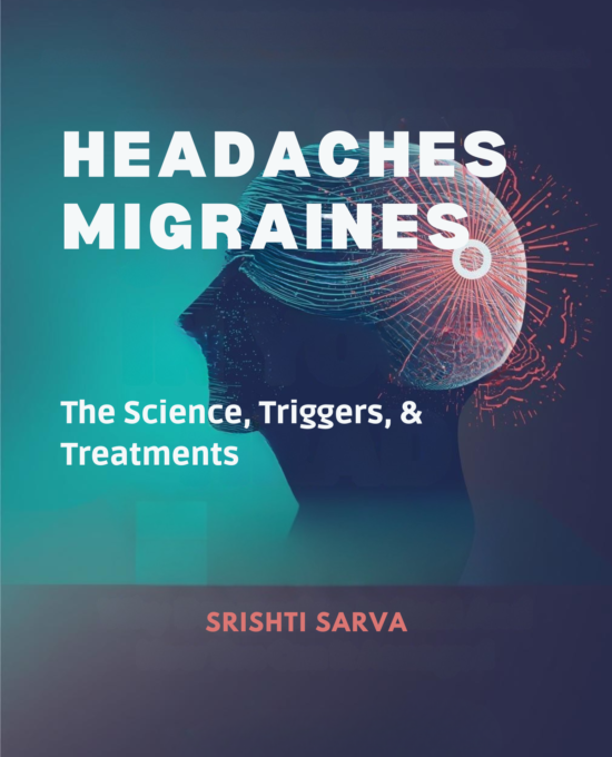 Headaches & Migraines : The Science, Triggers, & Treatments