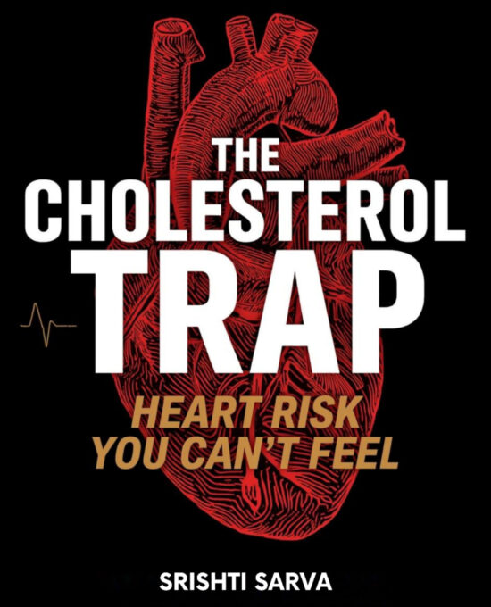 The Cholesterol Trap: The Heart Risk you can’t Feel