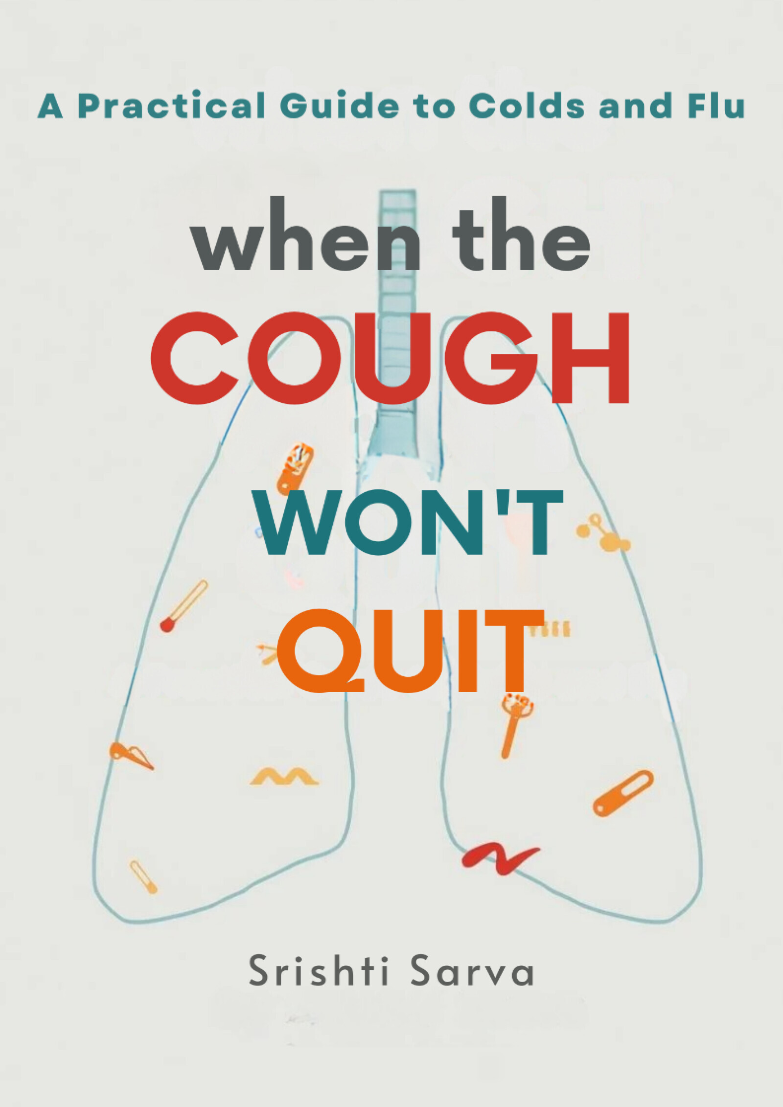 When the Cough won't Quit: A Practical Guide to Colds and Flu 1 Cold, Flu & Cough eBook