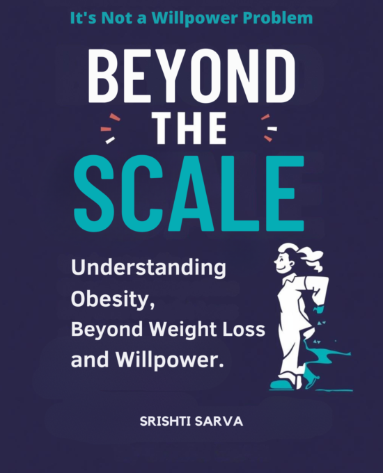 Beyond the Scale : Understanding Obesity Beyond Weight Loss and Willpower